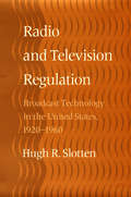 Radio and Television Regulation: Broadcast Technology in the United States, 1920-1960