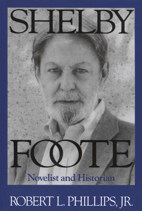 Book cover of Shelby Foote: Novelist and Historian (EPUB Single)