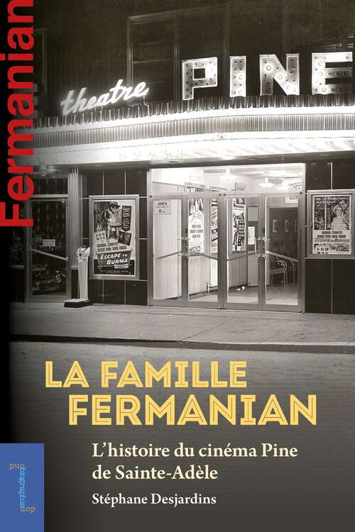 Book cover of La famille Fermanian: L’histoire du cinéma Pine de Sainte-Adèle (Biographies et mémoires #9)