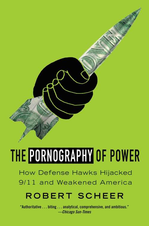 Book cover of The Pornography of Power: How Defense Hawks Hijacked 9/11 and Weakened America