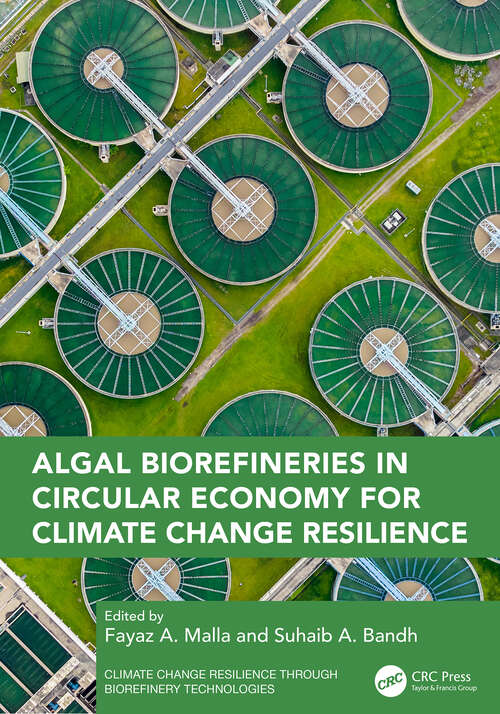Book cover of Algal Biorefineries in Circular Economy for Climate Change Resilience (1) (Climate Change Resilience through Biorefinery Technologies)