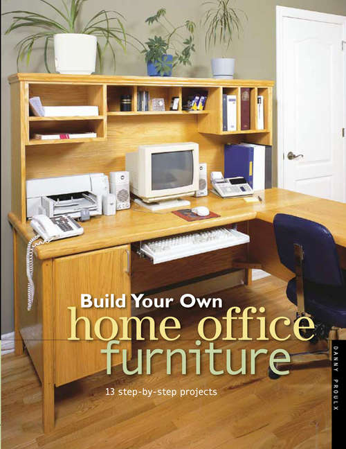 Book cover of Build Your Own Home Office Furniture