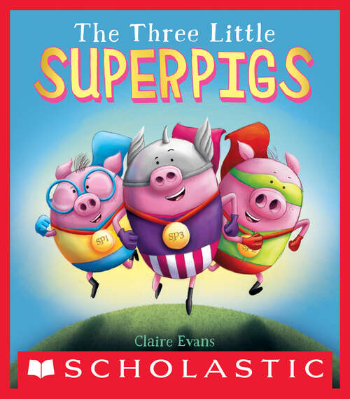 Book cover of The Three Little Superpigs: Digital Read Along