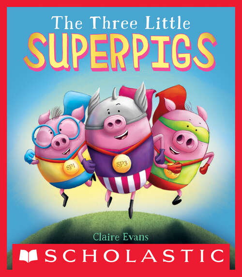 Book cover of The Three Little Superpigs (The Three Little Superpigs)
