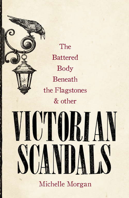 Book cover of The Battered Body Beneath the Flagstones, and Other Victorian Scandals