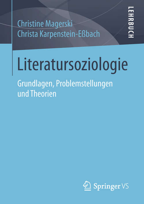 Book cover of Literatursoziologie: Grundlagen, Problemstellungen und Theorien (1. Aufl. 2019) (Studien Und Texte Zur Sozialgeschichte Der Literatur Ser. #101)