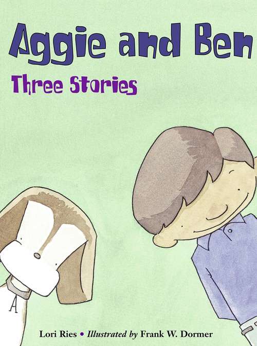 Aggie and Ben: Three Stories (Fountas & Pinnell LLI Blue #Level J)