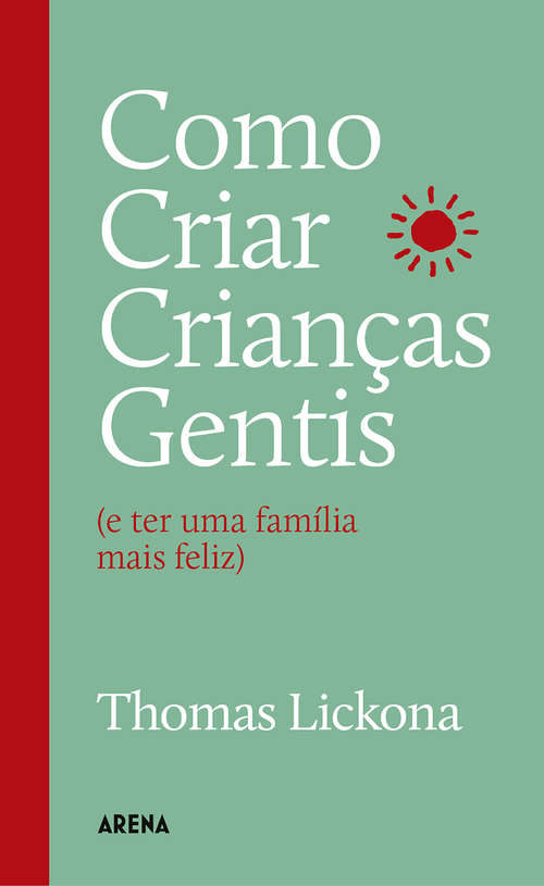 Book cover of Como criar crianças gentis: e ter uma família mais feliz