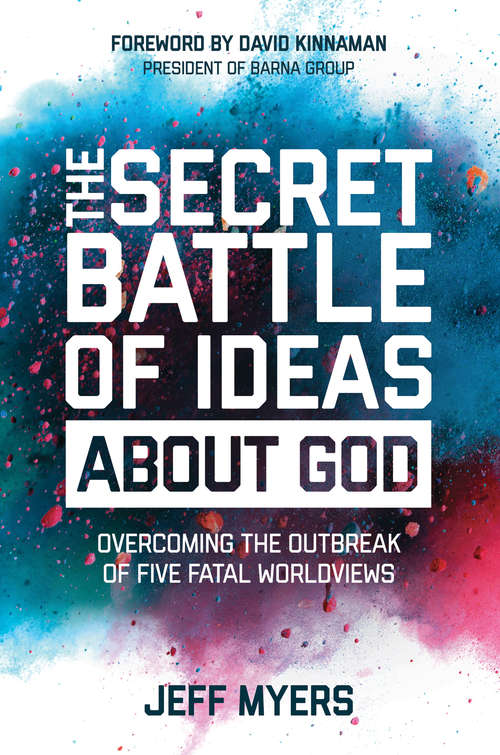 Book cover of The Secret Battle of Ideas about God: Overcoming the Outbreak of Five Fatal Worldviews