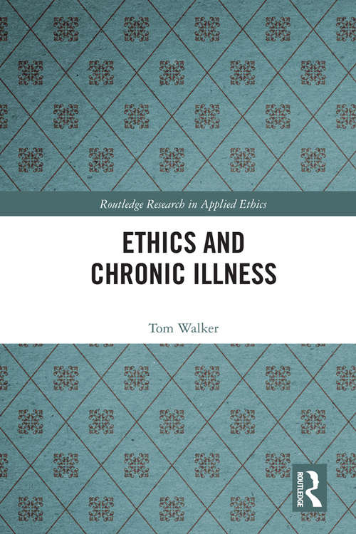 Book cover of Ethics and Chronic Illness (Routledge Research in Applied Ethics)