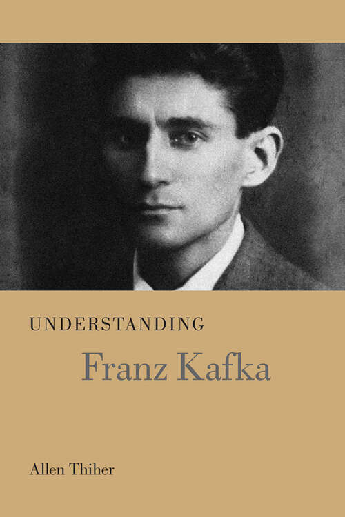 Book cover of Understanding Franz Kafka (Understanding Modern European and Latin American Literature)