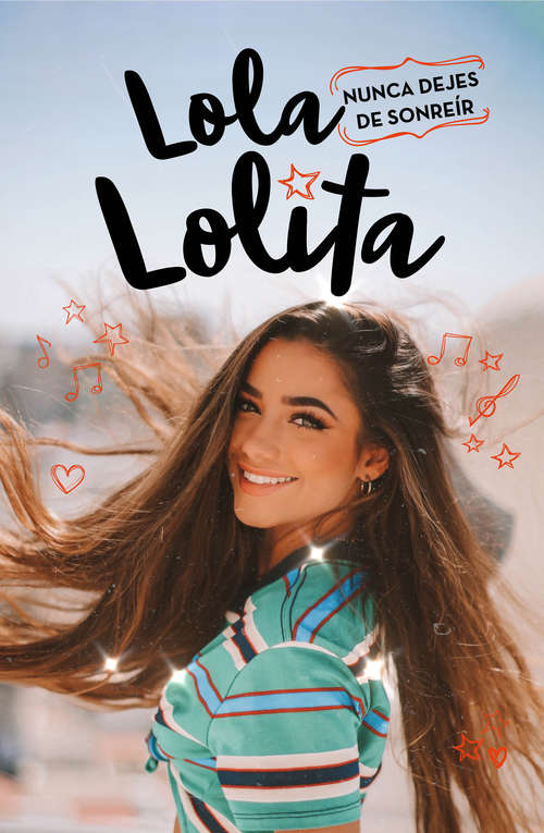 Book cover of Nunca dejes de sonreír: Los sueños de una muser (Lola Lolita: Volumen 3)