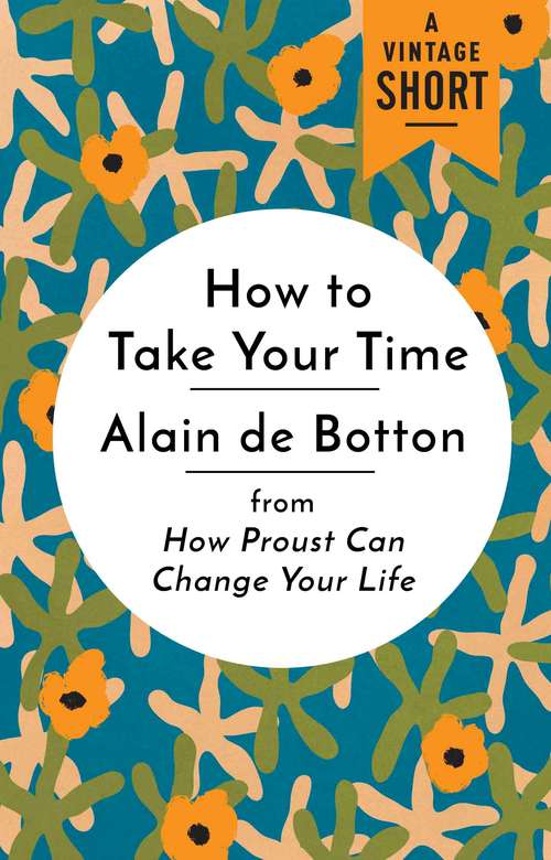 Book cover of How to Take Your Time: from How Proust Can Change Your Life