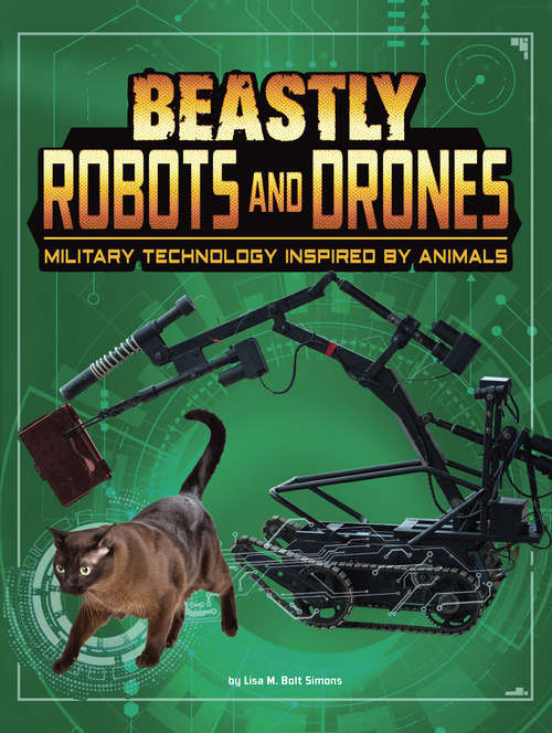 Book cover of Beastly Robots and Drones: Military Technology Inspired by Animals (Beasts and the Battlefield)