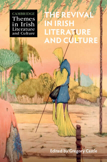Book cover of The Revival in Irish Literature and Culture (Cambridge Themes in Irish Literature and Culture)