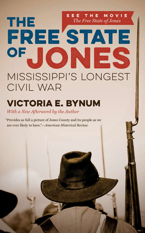 Book cover of The Free State of Jones, Movie Edition: Mississippi's Longest Civil War