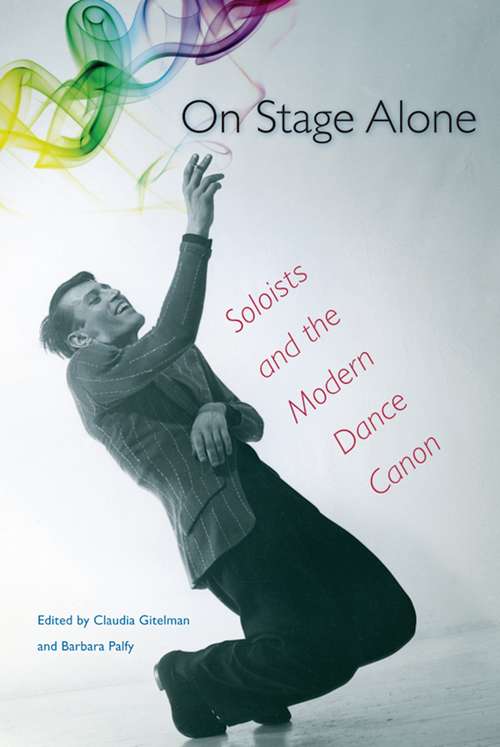 Book cover of On Stage Alone: Soloists and the Modern Dance Canon