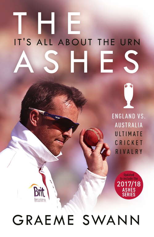 Book cover of The Ashes: It's All About the Urn: England vs. Australia: ultimate cricket rivalry