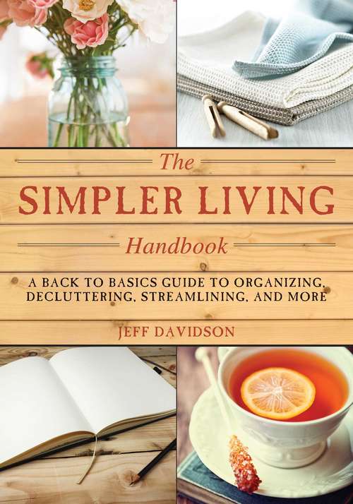 Book cover of Simpler Living Handbook: A Back to Basics Guide to Organizing, Decluttering, Streamlining, and More