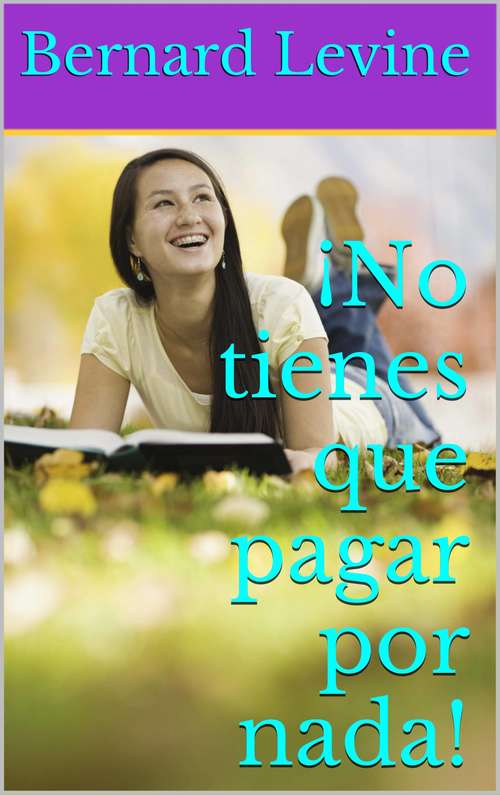 Book cover of ¡No tienes que pagar por nada!