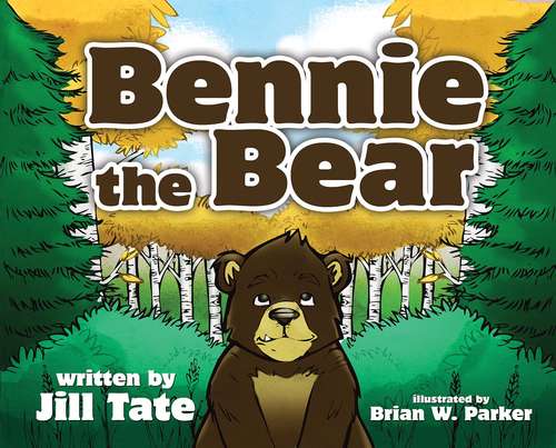 Book cover of Bennie The Bear: An Alaska Bear Embraces His True Purpose