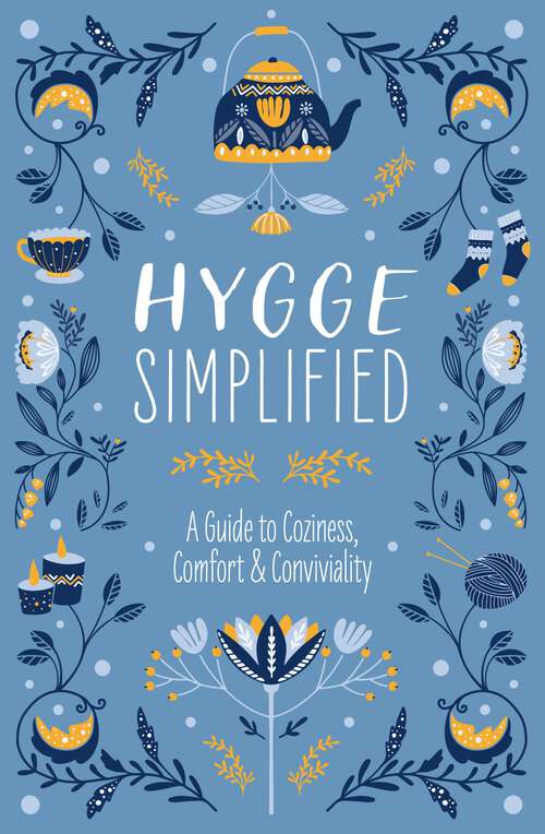 Book cover of Hygge Simplified: A Guide to Scandinavian Coziness, Comfort and   Conviviality (Happiness, Self-Help, Danish, Love, Safety, Change, Housewarming Gift)