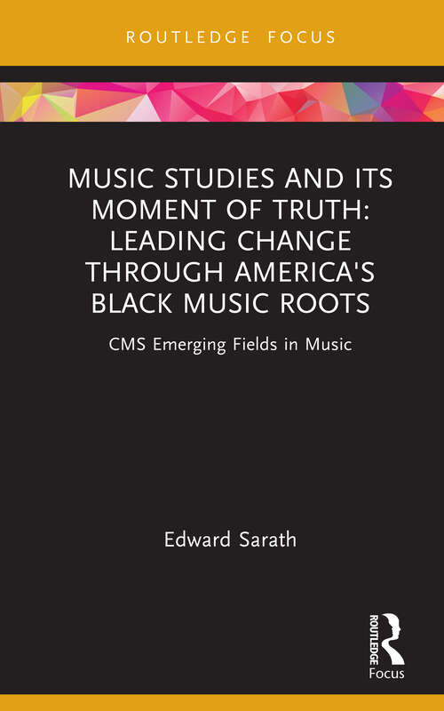 Book cover of Music Studies and Its Moment of Truth: CMS Emerging Fields in Music (CMS Emerging Fields in Music)
