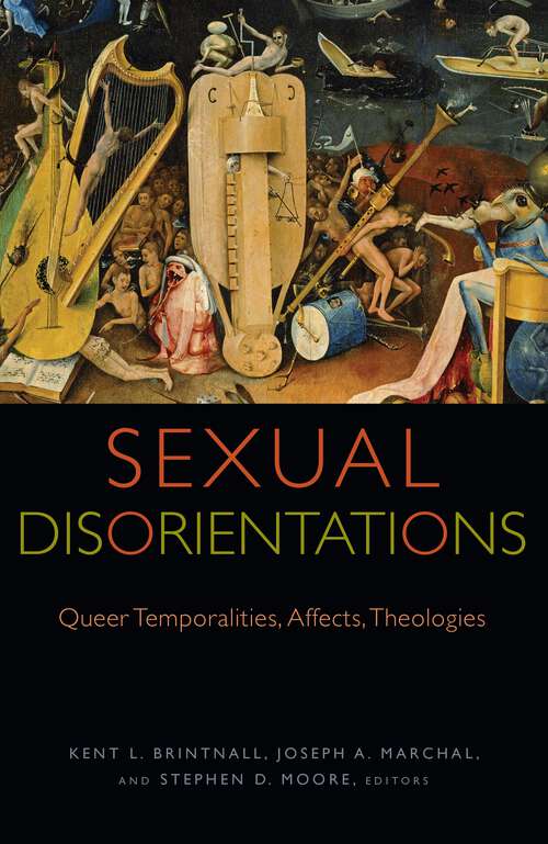 Book cover of Sexual Disorientations: Queer Temporalities, Affects, Theologies (Transdisciplinary Theological Colloquia)