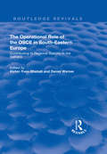The Operational Role of the OSCE in South-Eastern Europe: Contributing to Regional Stability in the Balkans