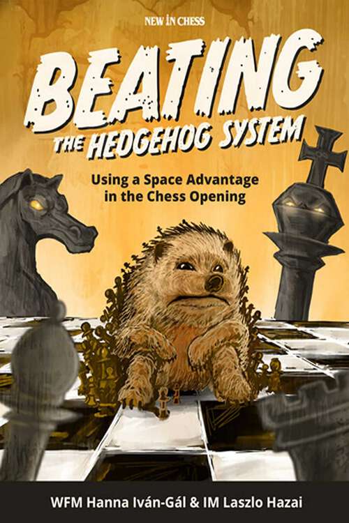 Book cover of Beating the Hedgehog System: Using a Space Advantage in the Chess Opening