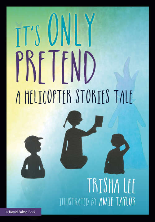 Book cover of It's Only Pretend: A Helicopter Stories Tale