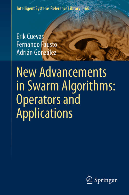 New Advancements in Swarm Algorithms: Operators and Applications (Intelligent Systems Reference Library #160)