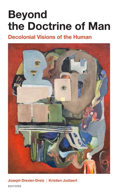 Book cover of Beyond the Doctrine of Man: Decolonial Visions of the Human (1)