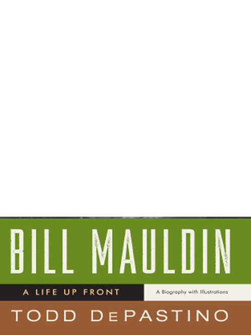 Book cover of Bill Mauldin: A Life Up Front