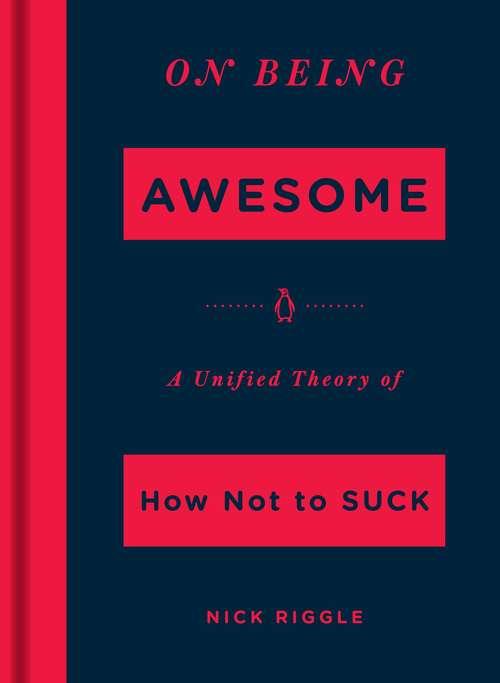 Book cover of On Being Awesome: A Unified Theory of How Not to Suck