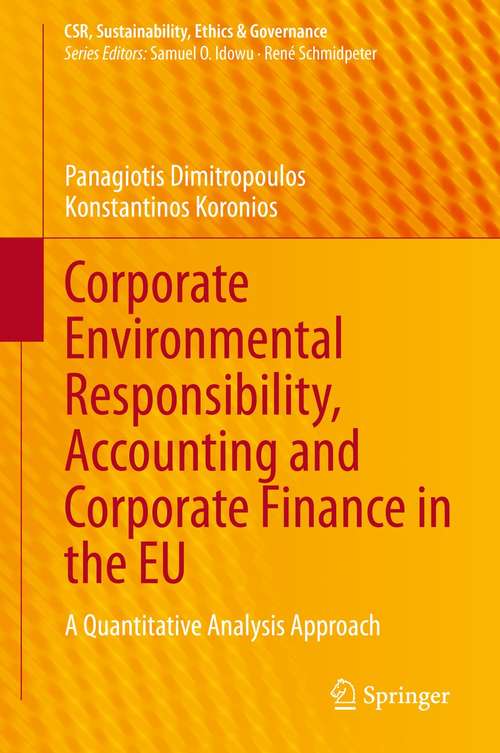 Book cover of Corporate Environmental Responsibility, Accounting and Corporate Finance in the EU: A Quantitative Analysis Approach (1st ed. 2021) (CSR, Sustainability, Ethics & Governance)