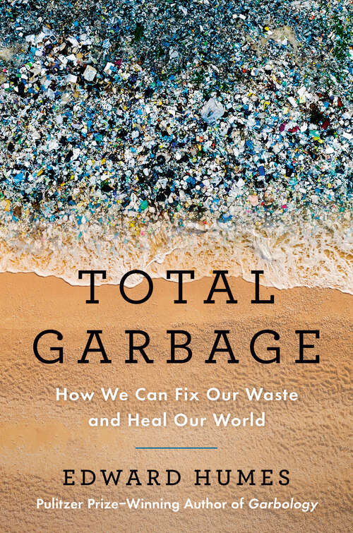 Book cover of Total Garbage: How We Can Fix Our Waste and Heal Our World