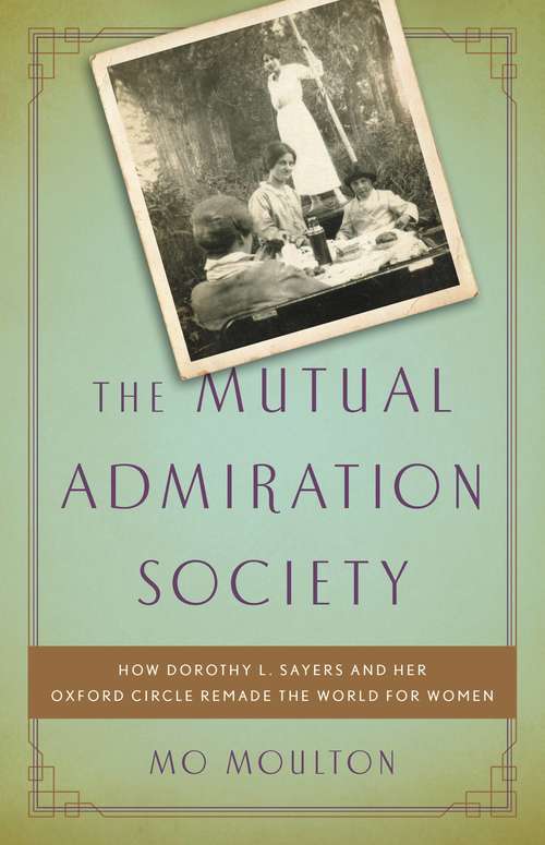 Book cover of The Mutual Admiration Society: How Dorothy L. Sayers and her Oxford Circle Remade the World for Women