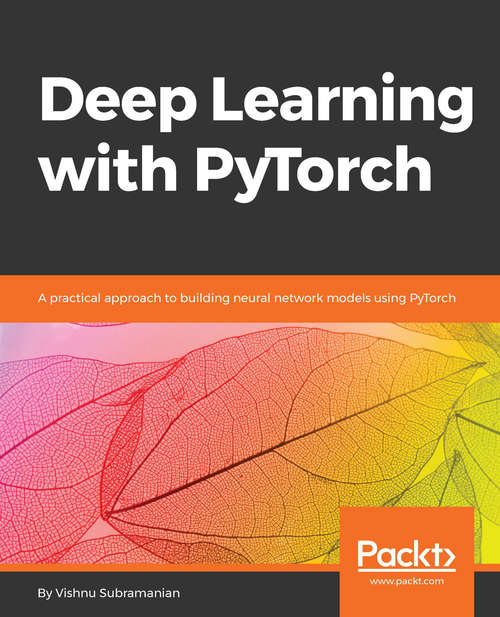 Book cover of Deep Learning with PyTorch: A practical approach to building neural network models using PyTorch