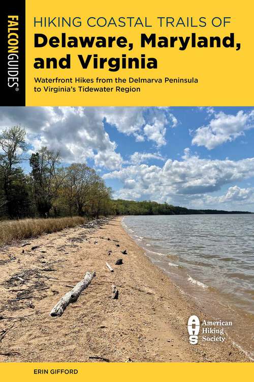 Book cover of Hiking Coastal Trails of Delaware, Maryland, and Virginia: Waterfront Hikes from the Delmarva Peninsula to Virginia's Tidewater Region