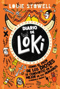 Diario de Loki 1: Cómo el peor de los dioses se convirtió en el mejor de los humanos (liándola parda) (Diario de Loki #Volumen 1)