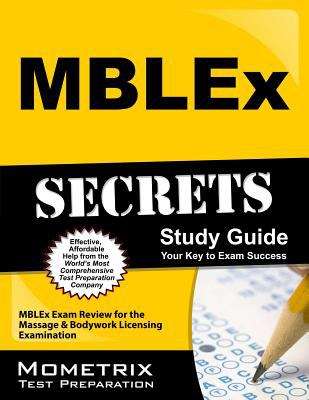 Book cover of MBLEx Secrets Study Guide: MBLEx Exam Review for the Massage and Bodywork Licensing Examination