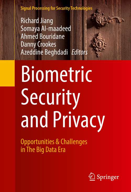 Book cover of Biometric Security and Privacy: Opportunities & Challenges in The Big Data Era (Signal Processing for Security Technologies)