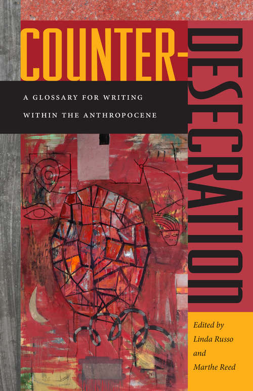 Counter-Desecration: A Glossary for Writing Within the Anthropocene