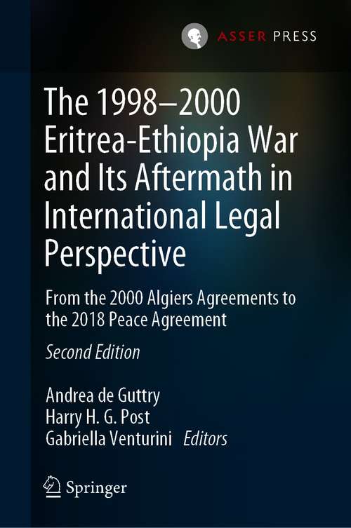 Book cover of The 1998–2000 Eritrea-Ethiopia War and Its Aftermath in International Legal Perspective: From the 2000 Algiers Agreements to the 2018 Peace Agreement (2nd ed. 2021)