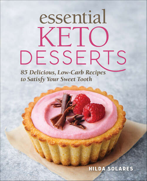 Book cover of Essential Keto Desserts: 85 Delicious, Low-Carb Recipes to Satisfy Your Sweet Tooth