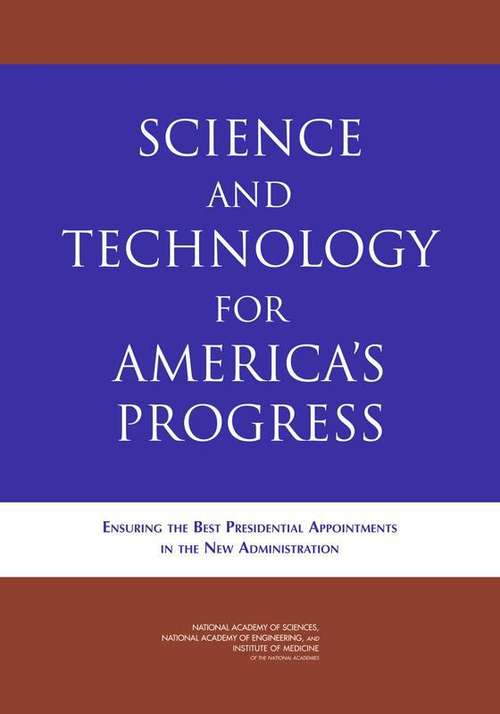 Science And Technology For America's Progress: Ensuring The Best Presidential Appointments  In The New Administration