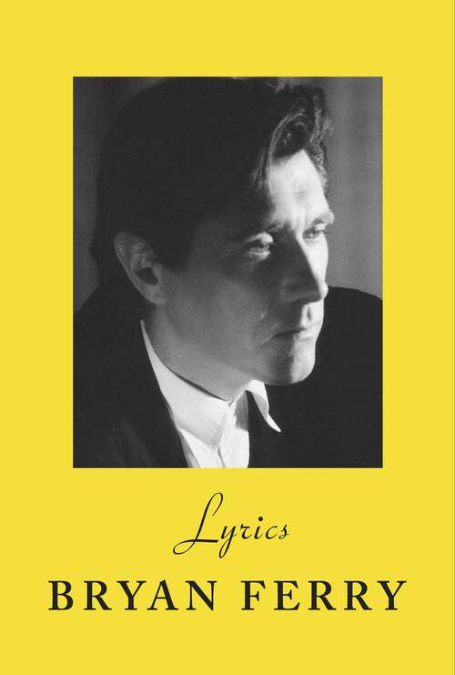 Book cover of Lyrics: The definitive collection of the Roxy Music frontman’s iconic lyrics