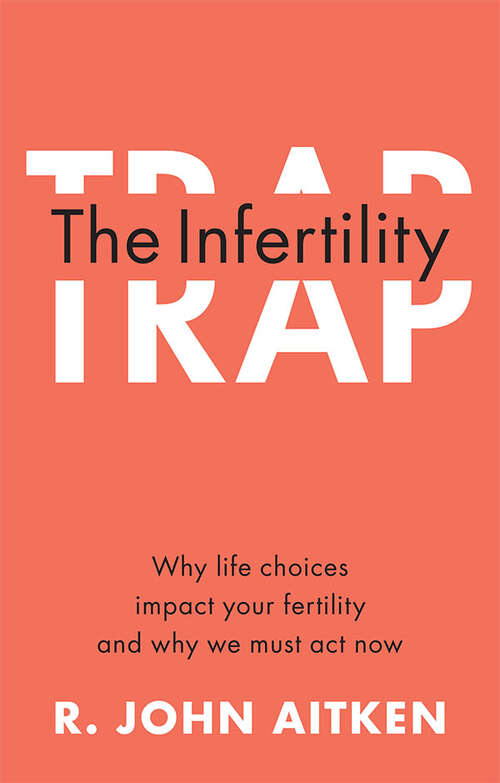 Book cover of The Infertility Trap: Why life choices impact your fertility and why we must act now