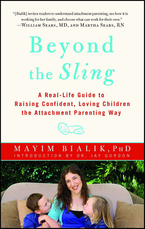 Book cover of Beyond the Sling: A Real-Life Guide to Raising Confident, Loving Children the Attachment Parenting Way